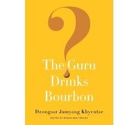 Dzongsar Jamyang Khyentse The Guru Drinks Bourbon? (Tascabile)