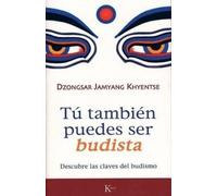 Dzongsar Jamyang Khyentse Tú También Puedes Ser Budista (Tascabile)