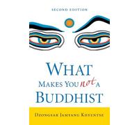 Dzongsar Jamyang Khyentse What Makes You Not a Buddhist (Tascabile)