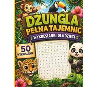 Dżungla pełna tajemnic: 50 wykreślanek dla dzieci