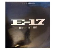 E-17 - Betcha Cant Wait - E-17 12"