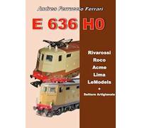 E 636 H0. Rivarossi, Roco, Acme, Lima, LeModels + Settore artigianale