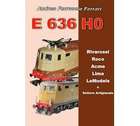 E 636 H0. Rivarossi, Roco, Acme, Lima, LeModels + Settore artigianale