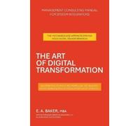 E A Baker Mba The Art of Digital Transformation (Copertina rigida)