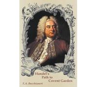 E A Bucchianeri Handel's Path to Covent Garden (Copertina rigida)