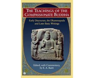 E. A. Burtt Teachings of the Compassionate Buddha (Tascabile)