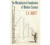 E A Burtt The Metaphysical Foundations of Modern Science (Copertina rigida)