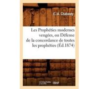 E -A Chabauty Les Prophéties Modernes Vengées, Ou Défense de la Conc (Tascabile)