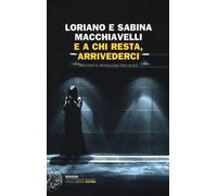 E a chi resta, arrivederci. Racconti e monologhi per Leucò - Macchiavelli ...