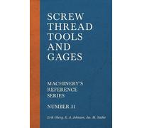 E A Johnson Jos Screw Thread Tools and Gages - Machinery's Referenc (Tascabile)