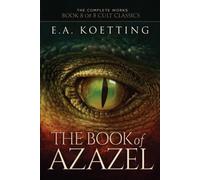 E a Koetting The Book of Azazel (Tascabile) Complete Works of E.A. Koetting