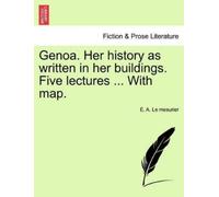 E A Le Mesurier Genoa. Her History as Written in Her Buildings. Five (Tascabile)