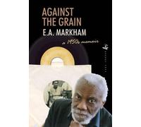 E. A. Markham Against the Grain: A 1950s Memoir (Tascabile)