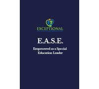 E.A.S.E- Empowered as a Special Education Leader: A Reflective Journal for Leading with Purpose and Clarity