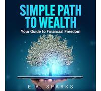 E A Sparks Simple Path to Wealth (Tascabile)