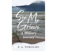 E A Tobolski See Me Grieve (Tascabile)