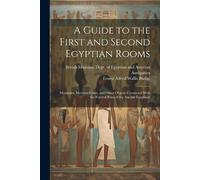 E A Wallis Budge A Guide to the First and Second Egyptian Rooms (Tascabile)