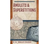 E a Wallis Budge Amulets and Superstitions (Tascabile)