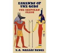 E.A. Wallis Budge Legends of the Gods - The Egyptian Texts (Copertina rigida)