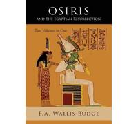 E a Wallis Budge Osiris and the Egyptian Resurrection (Tascabile)
