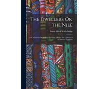 E A Wallis Budge The Dwellers On the Nile (Copertina rigida)