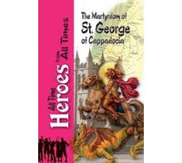 E a Wallis Budge The Martyrdom of Saint George of Cappadocia (Tascabile)