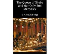 E a Wallis Budge The Queen of Sheba and Her Only Son Menyelek (Copertina rigida)