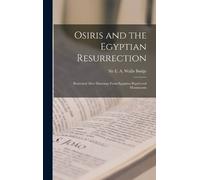E a Wallis (Ern Osiris and the Egyptian Resurrection; Illustr (Copertina rigida)