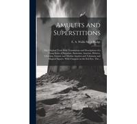 E A Wallis (Ernest Alfred Wa Budge Amulets and Superstitions (Copertina rigida)