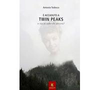 È accaduto a Twin Peaks e sta per accadere ancora - [Kairòs Edizioni]