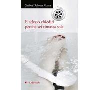 E adesso chiediti perché sei rimasta sola (2015-2020)