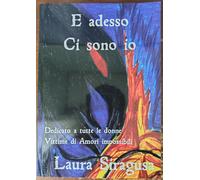 E adesso ci sono io di Laura Siragusa - Editore: Youcanprint, 2019