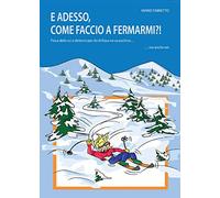 E adesso, come faccio a fermarmi? - Mario Fabretto, 2016, Youcanprint