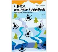 E adesso, come faccio a fermarmi?!