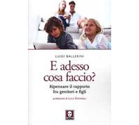 E adesso cosa faccio? Ripensare il rapporto fra genitori e figli