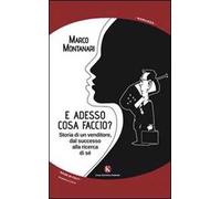E adesso cosa faccio? Storia di un venditore, dal successo alla ricerca di sé