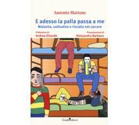 E adesso la palla passa a me. Malavita, solitudine e riscatto nel carcere ...