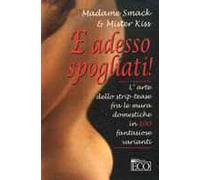 E adesso spogliati!