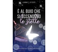 È al buio che si accendono le stelle - D'Este Luana