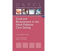 E. Alessandra S Grief and Bereavement in the Adult Palliative Care S (Tascabile)