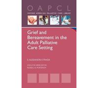 E. Alessandra S Grief and Bereavement in the Adult Palliative Care S (Tascabile)