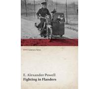 E Alexander Powell Fighting in Flanders (WWI Centenary Series) (Tascabile)