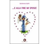 E alla fine mi sposo!
