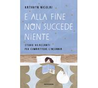 E alla fine non succede niente. Storie rilassanti per combattere l'insonni...