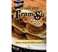 E alla fine... tiramisù. Storie e ricette del dolce conteso