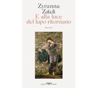 E alla luce del lupo ritornano - Zateli Zyranna