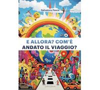 E allora? com'è andato il viaggio?