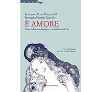 È amore. Uomo e donna a immagine e somiglianza di Dio
