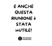 E ANCHE QUESTA RIUNIONE è STATA inUTILE