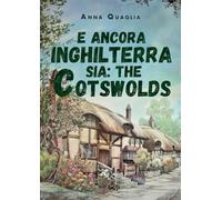 E ancora Inghilterra sia: the Cotswolds